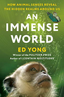 An Immense World: How Animal Senses Reveal the ... 1039003907 Book Cover