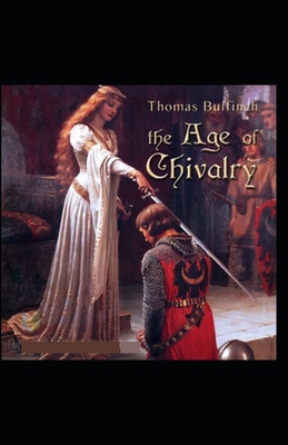 The Age of Chivalry:(illustrated edition) Book Cover