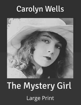The Mystery Girl: Large Print B085R72RQ1 Book Cover