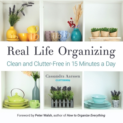 Real Life Organizing: Clean and Clutter-Free in... 1633535193 Book Cover