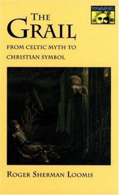 The Grail: From Celtic Myth to Christian Symbol 0691020752 Book Cover