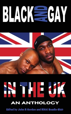 Black and Gay in the UK - An Anthology 0956971962 Book Cover