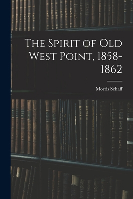 The Spirit of Old West Point, 1858-1862 1016495889 Book Cover