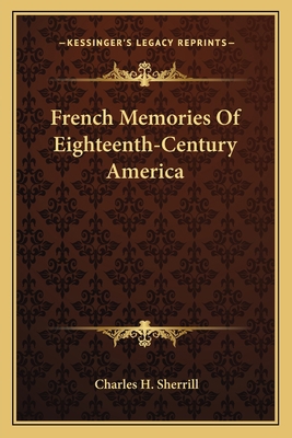 French Memories Of Eighteenth-Century America 1163628565 Book Cover