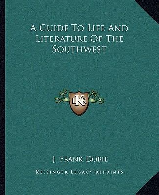 A Guide To Life And Literature Of The Southwest 1162665033 Book Cover