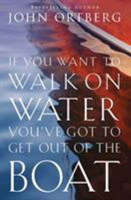If You Want to Walk on Water, You've Got to Get... 0310340462 Book Cover