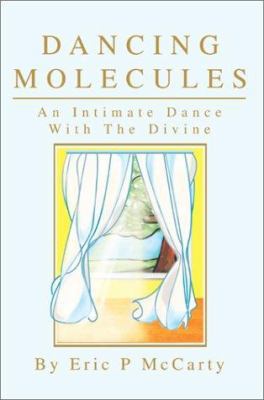 Dancing Molecules: An Intimate Dance With The D... 0595261442 Book Cover