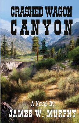 Crashed Wagon Canyon B0H9FXPVR4 Book Cover