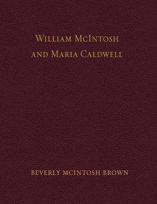 William McIntosh and Maria Caldwell McIntosh: T... 0578334038 Book Cover