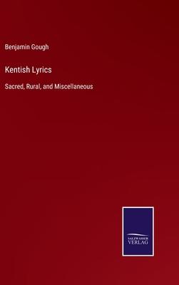 Kentish Lyrics: Sacred, Rural, and Miscellaneous 3752567872 Book Cover