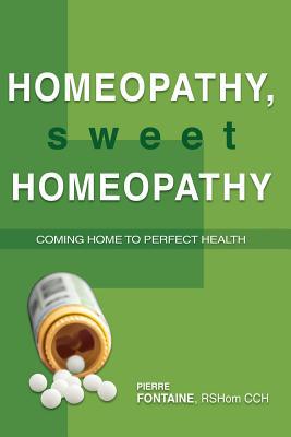 Homeopathy, Sweet Homeopathy: Coming home to pe... 1439219648 Book Cover