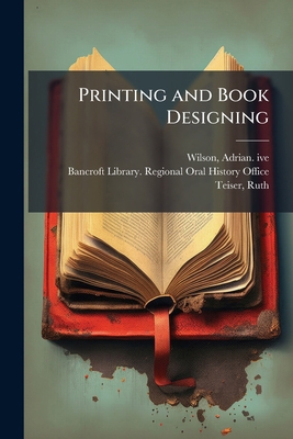 Printing and Book Designing: Oral History Trans... 1245088831 Book Cover