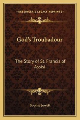 God's Troubadour: The Story of St. Francis of A... 1162757000 Book Cover