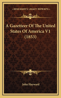 A Gazetteer of the United States of America V1 ... 1164414941 Book Cover