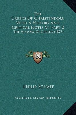 The Creeds Of Christendom, With A History And C... 1169356095 Book Cover