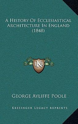 A History of Ecclesiastical Architecture in Eng... 1164802798 Book Cover