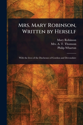 Mrs. Mary Robinson, Written by Herself 1022996363 Book Cover