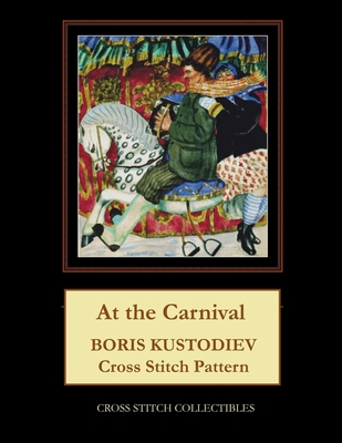 At the Carnival: Boris Kustodiev Cross Stitch P... [Large Print] 1727805623 Book Cover