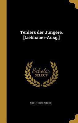 Teniers der Jüngere. [Liebhaber-Ausg.] [German] 0274522349 Book Cover