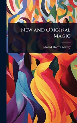 New and Original Magic 1024036529 Book Cover