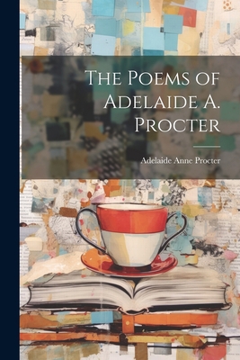 The Poems of Adelaide A. Procter 1022196278 Book Cover