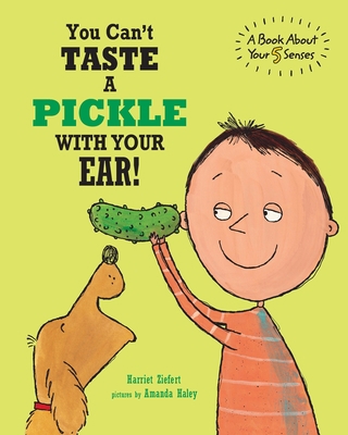 You Can't Taste a Pickle With Your Ear: A Book ... 1609056655 Book Cover