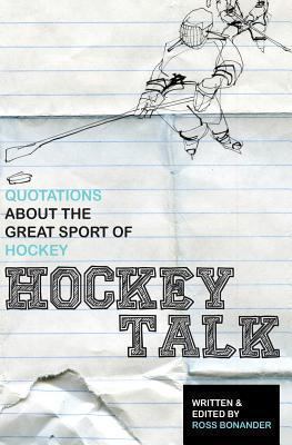 Hockey Talk: Quotations About the Great Sport o... 1492825409 Book Cover