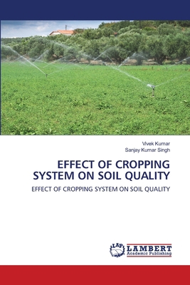 Effect of Cropping System on Soil Quality 6202917601 Book Cover
