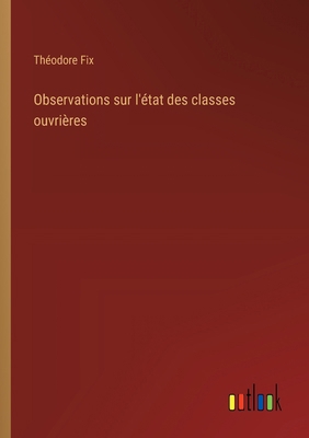 Observations sur l'état des classes ouvrières [French] 3385035953 Book Cover