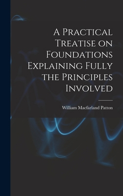 A Practical Treatise on Foundations Explaining ... 1017885613 Book Cover