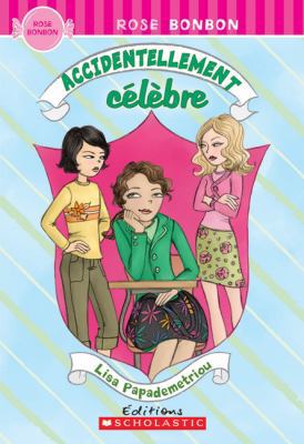 Rose Bonbon: Accidentellement C?l?bre [French] 0545981875 Book Cover