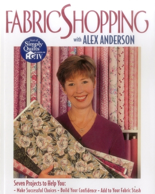 Fabric Shopping with Alex Anderson 1571200894 Book Cover