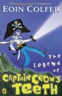 The Legend of Captain Crow's Teeth. Eoin Colfer 0141318902 Book Cover