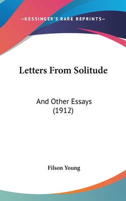 Letters From Solitude: And Other Essays (1912) 054892998X Book Cover