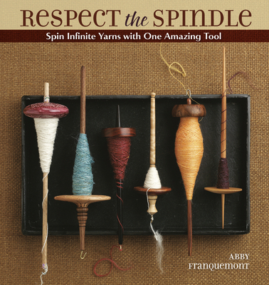 Respect the Spindle: Spin Infinite Yarns with O... 1596681551 Book Cover