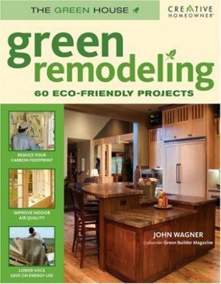 Green Remodeling: Your Start Toward an Eco-Frie... 1580113966 Book Cover