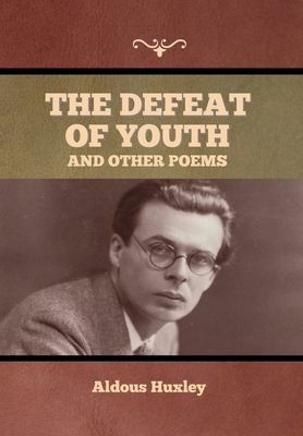 The Defeat of Youth, and Other Poems 1636376274 Book Cover