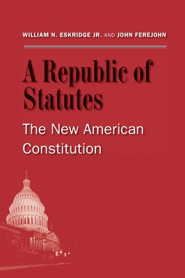 A Republic of Statutes: The New American Consti... 0300199791 Book Cover