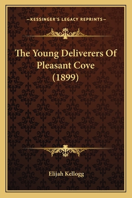 The Young Deliverers Of Pleasant Cove (1899) 1165157268 Book Cover