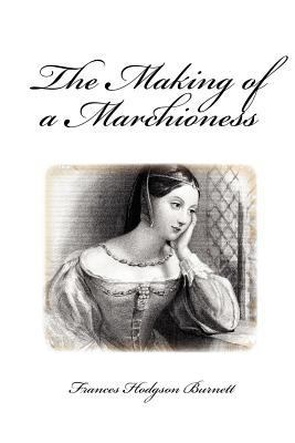 The Making of a Marchioness 1611043050 Book Cover