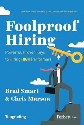 Foolproof Hiring: Powerful, Proven Keys to Hiri... B0BHSZDYRP Book Cover