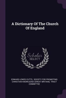 A Dictionary Of The Church Of England 1378534166 Book Cover