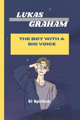 Lukas Graham: The Boy with a Big Voice B0DJGS2LXX Book Cover