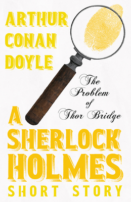 The Problem of Thor Bridge - A Sherlock Holmes ... 1447468031 Book Cover