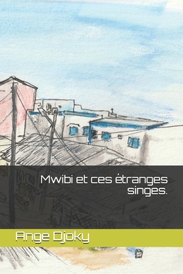 Mwibi et ces étranges singes. [French] 1790539536 Book Cover