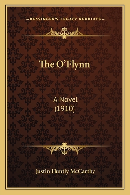 The O'Flynn: A Novel (1910) 1165112345 Book Cover