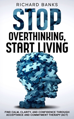 Stop Overthinking, Start Living: Find Calm, Cla... B0F66SHNMJ Book Cover