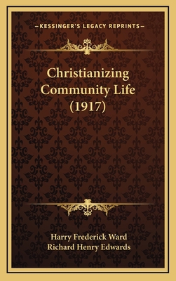 Christianizing Community Life (1917) 1165964902 Book Cover