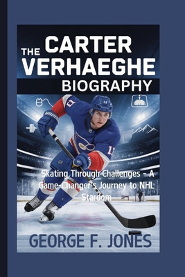 The Carter Verhaeghe Biography: Skating Through...            Book Cover