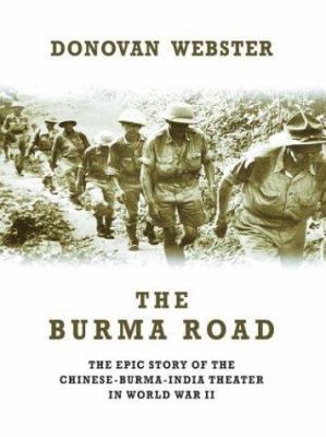 The Burma Road: The Epic Story of the China-Bur... [Large Print] 0786257199 Book Cover